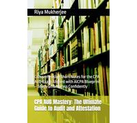 CPA AUD Mastery: The Ultimate Guide to Audit and Attestation: Comprehensive Short Notes for the CPA AUD Exam Aligned with AICPA Blueprint - Study Smart, Pass Confidently