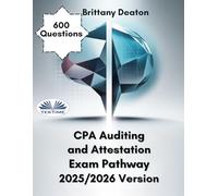 CPA Auditing And Attestation Exam Pathway 2025/2026 Version: Refine Your Techniques With A Collection Of 600 Practice Questions