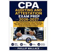 CPA AUDITING AND ATTESTATION EXAM PREP 2026-2027: The Comprehensive Study Guide with 600+ Practice Questions, Expert Strategies, and Proven Techniques to Pass the CPA Exam on Your First Attempt