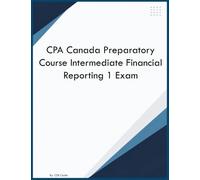 CPA Canada Preparatory Course Intermediate Financial Reporting 1 Exam
