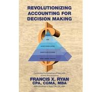 Cpa Cgma Francis X Revolutionizing Accounting for Decision M (Copertina rigida)