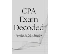 CPA Exam Decoded: Navigating the Path to Becoming a Certified Public Accountant