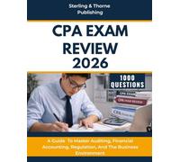 CPA EXAM REVIEW 2026: A Guide With 1000 Practice Questions To Master Auditing, Financial Accounting, Regulation, And The Business Environment