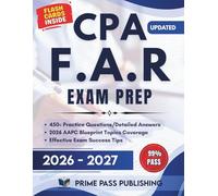 CPA FAR Exam Prep 2026 - 2027: Master 450+ Practice Questions, Real Simulations, with Expert Explanations and Proven Insider Tips - Fully Aligned with the AICPA FAR Blueprint for Exam Success