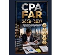CPA FAR Study Guide 2026-2027: Pass on Your Next Attempt Proven Strategies, 500+ Practice Questions, and Task-Based Simulation Mastery for the Toughest CPA Core Section
