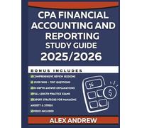CPA Financial Accounting and Reporting Exam Prep 2025/2026: Complete Study Guide with Full-Length Practice Questions, Detailed Answers, and Essential Tips