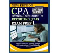 CPA FINANCIAL ACCOUNTING AND REPORTING (FAR) EXAM PREP 2025-2026: Practice Questions, Detailed Answers with Explanations, & Helpful Tips for Success