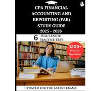 CPA FINANCIAL ACCOUNTING AND REPORTING (FAR) EXAM PREP 2025-2026: Your All-in-One Prep to Success with Practice Questions, Detailed Explanations, and Expert Strategies