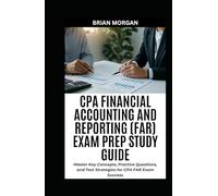 CPA FINANCIAL ACCOUNTING AND REPORTING (FAR) EXAM PREP STUDY GUIDE: Master Key Concepts, Practice Questions, and Test Strategies for CPA FAR Exam Success