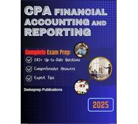 CPA Financial Accounting & Reporting Exam Prep 2025: 245+ Up-to-date questions, Comprehensive answers and Expert tips