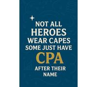 CPA Gifts - Not All Heroes Wear Capes, Some Just Have CPA After Their Name: Lined Notebook Journal for CPA Appreciation