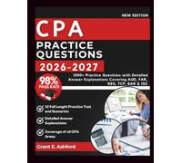 CPA PRACTICE QUESTIONS 2026-2027: 1000+ Practice Questions with Detailed Answer Explanations Covering AUD, FAR, REG, TCP, BAR & ISC