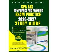 CPA TAX COMPLIANCE AND PLANNING Exam Practice 2026-2027 Study Guide: Targeted lessons delivering essential skills, updated lessons, and clear answer explanations for mastery