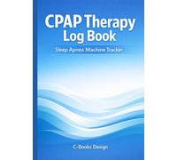 CPAP Therapy Log Book: Sleep Apnea Machine Tracker I 7 x 10 inch