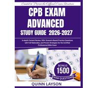 CPB EXAM ADVANCED STUDY GUIDE 2026-2027: In-depth Content Review, 300+ Scenario-Based Practice Questions with Full Rationales, and Proven Strategies for the Certified Professional Biller Exam
