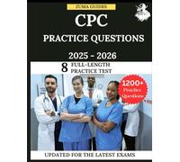CPC Exam Practice Questions 2025-2026: Latest CPC Exam Questions With Full-Length Practice Questions, Realistic Scenarios and Expert Explanations and Strategies