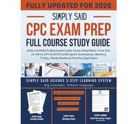 CPC Exam Prep Full Course Study Guide: 2026 Certified Professional Coder Exam Simplified: From ICD-10-CM to CPT & HCPCS with Quick Summaries, Memory Tricks, Cheat Sheets & Practice Questions