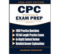 CPC Exam Prep: Medical Coding Exam Review with Practice Questions, Coding Cases, and Detailed Explanations