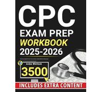 CPC Exam Prep Workbook: Advanced, Targeted Practice Tests & Extras to Master Medical Coding Faster