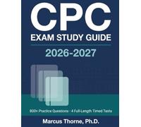 CPC Exam Study Guide 2026-2027: Complete Medical Coding Certification Prep for the Certified Professional Coder Exam: 800+ Practice Questions with Rationales and 4 Full-Length Timed Tests