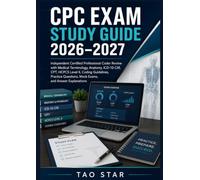 CPC Exam Study Guide 2026-2027: Independent Certified Professional Coder Review with Medical Terminology, Anatomy, ICD-10-CM, CPT, HCPCS Level II, ... Mock Exams, and Answer Explanations