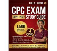 CPC EXAM STUDY GUIDE 2026-2027: Master CPT, ICD-10-CM, and HCPCS with 1,500 Practice Questions and Full-Length Mock Exams