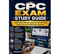 CPC Exam Study Guide: 2026-2027 Medical Coding Prep with Full-Length Practice Tests and Detailed Answer Rationales
