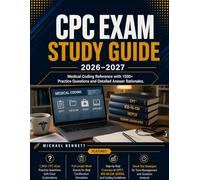 CPC Exam Study Guide: 2026-2027 Medical Coding Reference with 1500+ Practice Questions and Detailed Answer Rationales