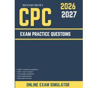 CPC Practice Exams: 1,400+ Practice Questions with Detailed Answer Explanations: CPC Practice Exams: 1400+ Exam-Style Questions with Complete Rationales Covering Medical Coding Guidelines, Procedures