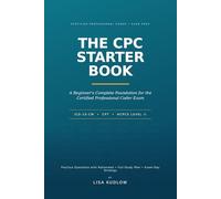 CPC Starter Book: A Beginner's Study Guide to ICD-10-CM, CPT, and HCPCS Level II for the Certified Professional Coder Exam