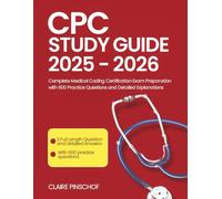 CPC STUDY GUIDE (2025-2026): Complete Medical Coding Certification Exam Preparation with Practice Questions and Detailed Explanations