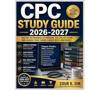 CPC Study Guide 2026-2027: Master the Business of Medicine, Ace the CPC Exam, and Launch Your Coding Career with Confidence