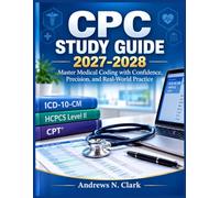 CPC STUDY GUIDE 2027-2028: Master Medical Coding with Confidence, Precision, and Real-World Practice