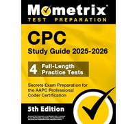 CPC Study Guide - Full-Length Practice Tests, Secrets Exam Preparation for the AAPC Professional Coder Certification: [5th Edition]