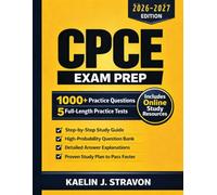 CPCE Exam Prep: 1000+ Practice Questions, 5 Full-Length Practice Tests & a Step-by-Step Study Guide Covering All CACREP Areas with Detailed Explanations to Pass on Your First Try