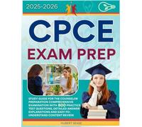 CPCE EXAM PREP: 2025-2026: Study Guide for the Counselor Preparation Comprehensive Examination with 800 Practice Test Questions, Detailed Answer Explanations And Easy-To-Understand Content Review