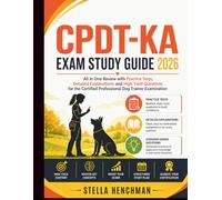 CPDT-KA Exam Study Guide 2026: All in one review with practice tests, Detailed explanations and High yield questions for the Certified Professional Dog Trainer Examination