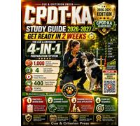CPDT-KA Study Guide 2026-2027: GET READY IN 2 WEEKS | 1,000 Practice Questions | 4 Full 200-Question Exams | 20 Video Tutorials | 400 Flashcards | 4-in-1 Prep System