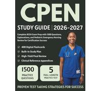 CPEN Study Guide 2026-2027: Complete BCEN Exam Prep with 1500 Questions, Explanations, and Pediatric Emergency Nursing Review for Certification Success