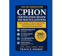 CPHON Certification Review and Practice Questions: Clinical Judgment, Evidence-Based Practice, and Exam Preparation for Pediatric Hematology and Oncology Nurses