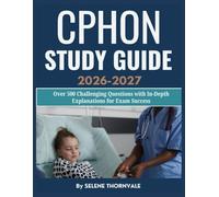 CPHON Study Guide 2026-2027: Over 504 Challenging Questions with In-Depth Explanation for Exam Success
