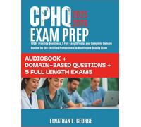 CPHQ Exam Prep 2025-2026: 1000+ Practice Questions, 5 Full-Length Tests, and Complete Domain Review for the Certified Professional in Healthcare Quality Exam