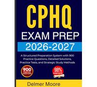 CPHQ STUDY GUIDE 2025-2026: A Structured Preparation System with 900 Practice Questions, Detailed Solutions, Practice Tests, and Strategic Study Methods