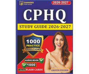 CPHQ Study Guide 2026-2027: 1000 Practice Questions With Detailed Rationales for NAHQ Certified Professional in Healthcare Quality Exam Prep