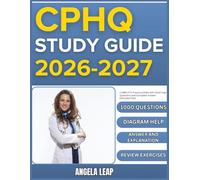 CPHQ STUDY GUIDE 2026-2027: Complete Practice Exam With 1000 Past Questions And Complete Answer Explanation