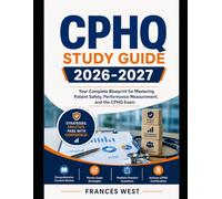 CPHQ Study Guide 2026-2027: Your Complete Blueprint for Mastering Patient Safety, Performance Measurement, and the CPHQ Exam