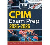 CPIM Exam Prep 2025-2026: Master the Exam With Latest Content Outline, In-Depth Review, S&OP, MRP, Inventory Management, and 3 Full-Length Practice Tests with Detailed Answer Explanations