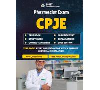 CPJE Pharmacist Exam Test Prep 2025: California Practice Questions and Law Review: 405 Questions Covering California Pharmacy Law, Drug Safety, and Clinical Knowledge