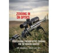 Cpl Reginald J Wales Zeroing in on Optics (Copertina rigida)