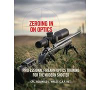 Cpl Reginald J Wales Zeroing in on Optics (Tascabile)